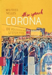 Also sprach Corona. Die Psychologie einer geistigen Pandemie.